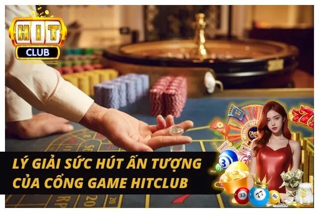 Trải nghiệm đẳng cấp khi cược thủ tin chọn Hitclub